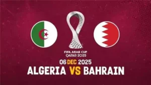 بث مباشر لمباراة Algeria vs Bahrain.. مباراة نارية تابع أحداث اللقاء لحظة بلحظة على هذا التردد